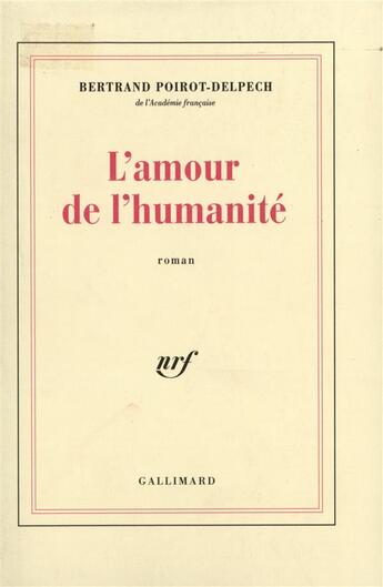 Couverture du livre « L'amour de l'humanite » de Poirot-Delpech B. aux éditions Gallimard