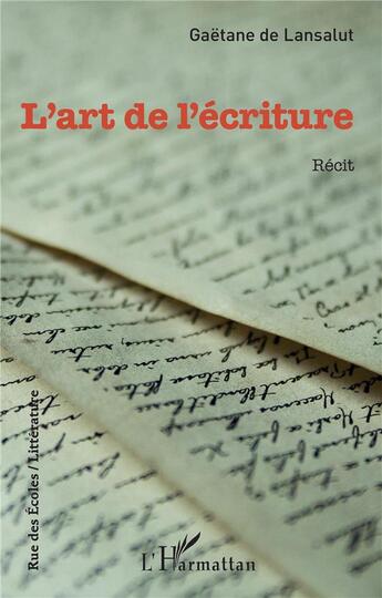 Couverture du livre « L'art de l'écriture » de Gaetane De Lansalut aux éditions L'harmattan