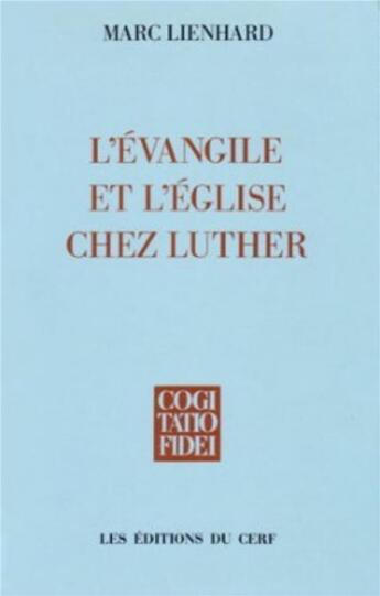 Couverture du livre « L'Évangile et l'Église chez Luther » de Marc Lienhard aux éditions Cerf