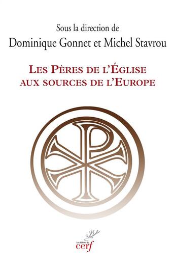 Couverture du livre « Les pères de l'Eglise aux sources de l'Europe » de Michel Stavrou et Dominique Gonnet aux éditions Cerf