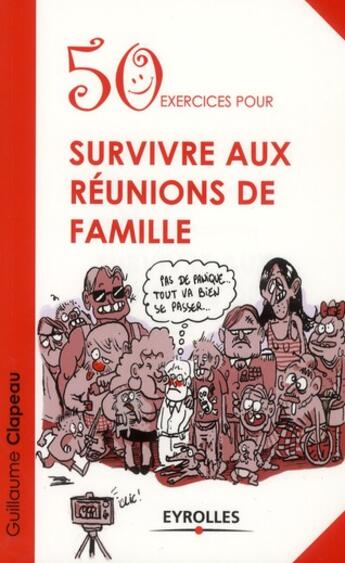 Couverture du livre « 50 exercices pour survivre aux réunions de famille » de Guillaume Clapeau aux éditions Eyrolles