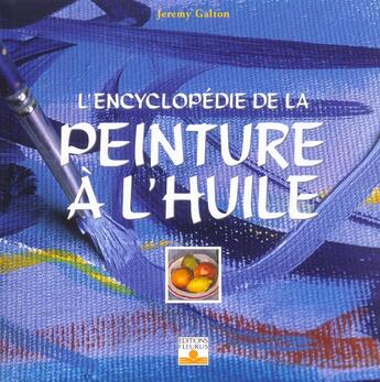 Couverture du livre « L encyclopedie de la peinture a l huile » de Jeremy Galton aux éditions Mango