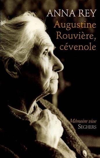 Couverture du livre « Augustine Rouvière, cévenole » de Augustine Rouviere et Anna Ray aux éditions Seghers