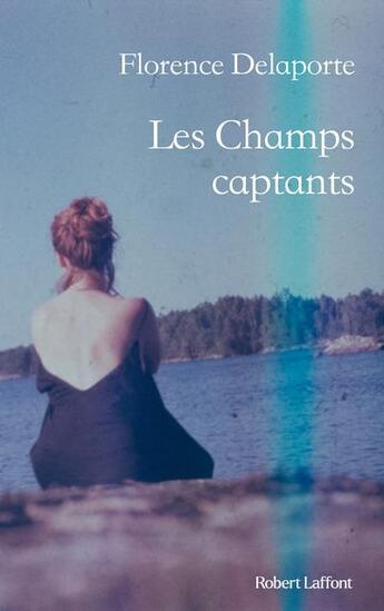 Couverture du livre « Les champs captants » de Florence Delaporte aux éditions Robert Laffont