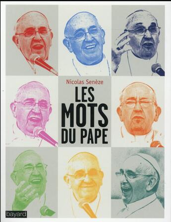 Couverture du livre « Les mots du Pape » de Nicolas Seneze aux éditions Bayard