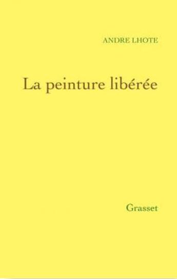 Couverture du livre « La peinture libérée » de Lhote-A aux éditions Grasset Et Fasquelle