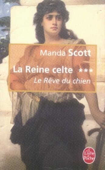 Couverture du livre « La reine celte t.3 ; le rêve du chien » de Scott-M aux éditions Le Livre De Poche