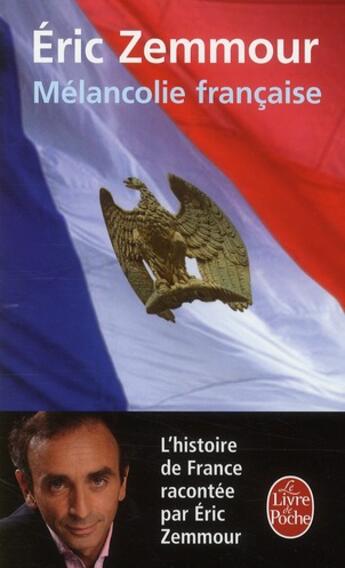 Couverture du livre « Mélancolie française » de Eric Zemmour aux éditions Le Livre De Poche