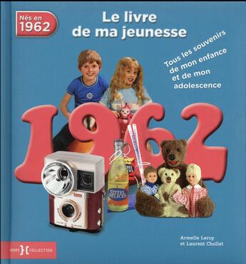 Couverture du livre « 1962 ; le livre de ma jeunesse » de Leroy Armelle et Laurent Chollet aux éditions Hors Collection
