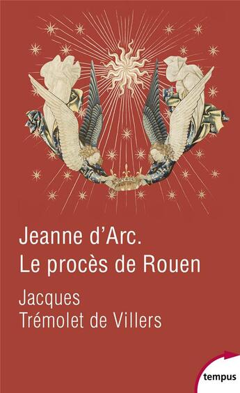 Couverture du livre « Jeanne d'Arc ; le procès de Rouen » de Jacques Tremolet De Villers aux éditions Tempus/perrin