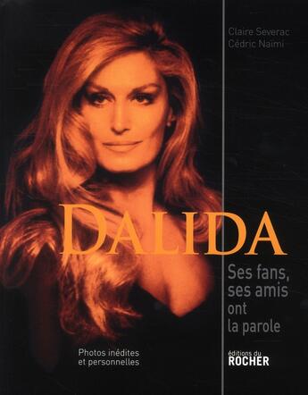 Couverture du livre « Dalida ; ses fans, ses amis ont la parole » de Severac et Naimi aux éditions Rocher