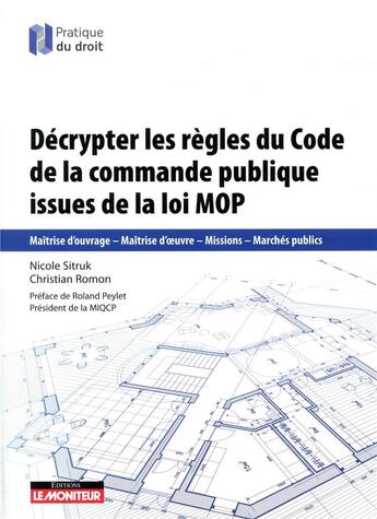 Couverture du livre « Comprendre simplement : décrypter les règles du code de la commande publique issues de la loi Mop » de Nicole Sitruk et Christian Romon aux éditions Le Moniteur