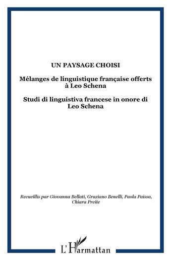 Couverture du livre « Un paysage choisi ; mélanges de linguistique française offerts à Leo Schena » de  aux éditions L'harmattan