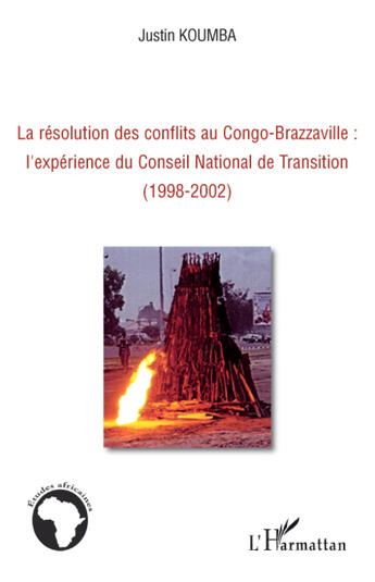 Couverture du livre « La résolution des conflits au Congo-Brazzaville: l'expérience du Conseil Ntional de Transition (1998-2002) » de Justin Koumba aux éditions Editions L'harmattan