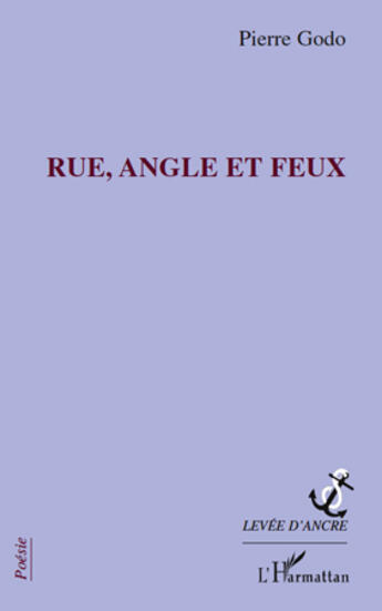 Couverture du livre « Rue, angle et feux » de Pierre Godo aux éditions Editions L'harmattan