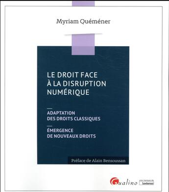 Couverture du livre « Le droit face à la disruption numérique ; adaptation des droits classiques, émergence de nouveaux droits » de Myriam Quemener aux éditions Gualino