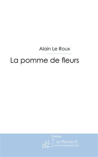 Couverture du livre « La pomme de fleurs » de Le Roux-N aux éditions Le Manuscrit