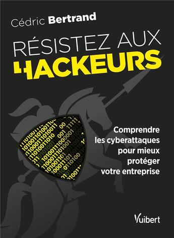 Couverture du livre « Résistez aux hackeurs ! petit guide pour maîtriser les bases de la sécurité informatique et se protéger » de Cedric Bertrand aux éditions Vuibert