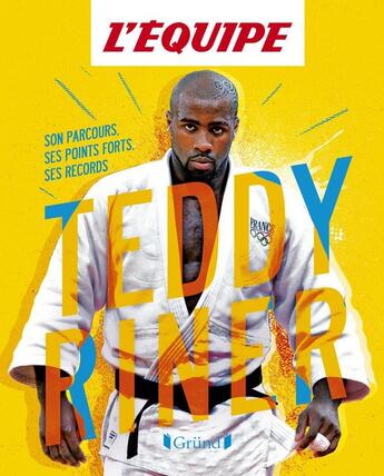 Couverture du livre « Teddy Riner : son parcours, ses points forts, ses records » de Mickael Grall aux éditions Grund