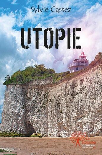 Couverture du livre « Utopie » de Sylvie Cassez aux éditions Edilivre