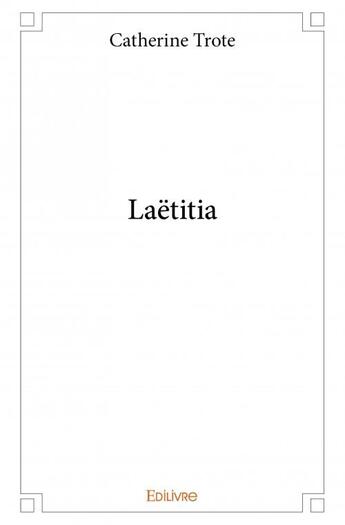 Couverture du livre « Laëtitia » de Catherine Trote aux éditions Edilivre