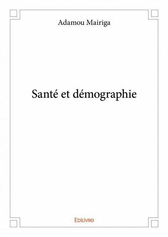 Couverture du livre « Santé et démographie » de Adamou Mairiga aux éditions Edilivre