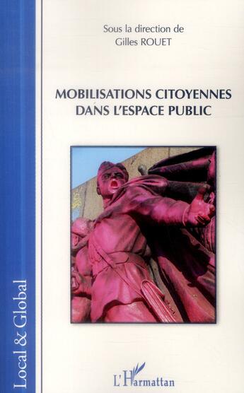 Couverture du livre « Mobilisations citoyennes dans l'espace public » de Gilles Rouet aux éditions L'harmattan