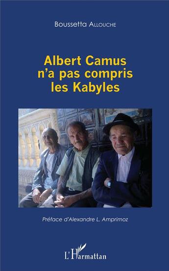 Couverture du livre « Albert Camus n'a pas compris les Kabyles » de Boussetta Allouche aux éditions L'harmattan