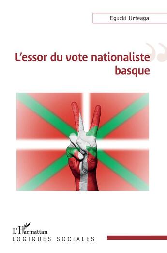 Couverture du livre « L'essor du vote nationaliste basque » de Eguzki Urteaga aux éditions L'harmattan