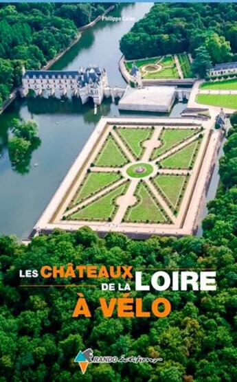 Couverture du livre « Les châteaux de la Loire à vélo » de Philippe Calas aux éditions Rando