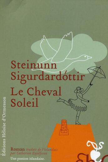 Couverture du livre « Le cheval soleil » de Sigurdardottir S aux éditions Heloise D'ormesson