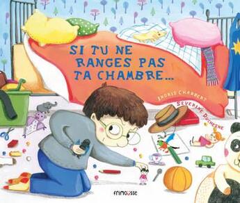 Couverture du livre « Si tu ne ranges pas ta chambre » de Ingrid Chabbert et Severine Duchesne aux éditions Frimousse