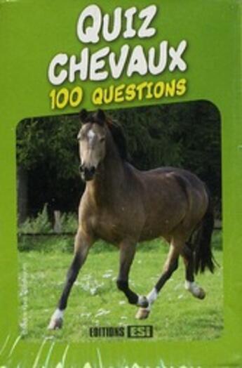 Couverture du livre « Quiz chevaux ; 100 questions » de  aux éditions Editions Esi