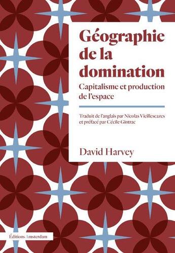 Couverture du livre « Géographie de la domination ; capitalisme et production de l'espace » de David Harvey aux éditions Amsterdam