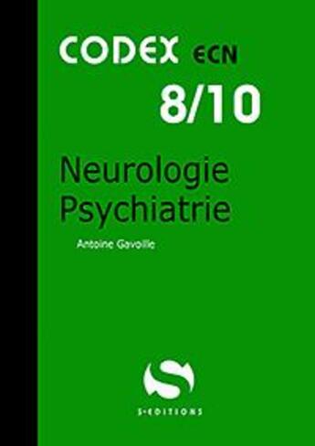 Couverture du livre « Codex ECN 8/10 ; neurologie ; psychiatrie » de Antoine Gavoille aux éditions S-editions