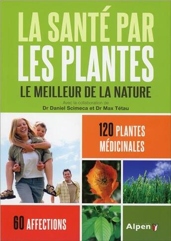 Couverture du livre « La sante par les plantes 6ed - le meilleur de la nature » de Daniel Scimeca aux éditions Alpen