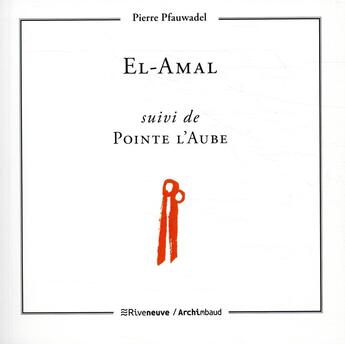 Couverture du livre « El-Amal ; pointe l'aube » de Pierre Pfauwadel aux éditions Riveneuve