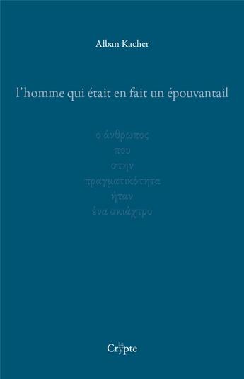 Couverture du livre « L'homme qui était en fait un épouvantail » de Alban Kacher aux éditions De La Crypte