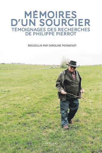 Couverture du livre « Mémoires d'un sourcier : Témoignages des recherches de Philippe Pierrot » de Caroline Poinsenot aux éditions Le Pythagore