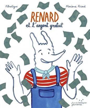 Couverture du livre « Renard et l'argent gratuit » de Floriane Ricard et Fibre Tigre aux éditions Rue De L'echiquier