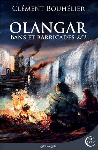 Couverture du livre « Olangar Tome 1 : bans et barricades Tome 2 » de Clement Bouhelier aux éditions Critic