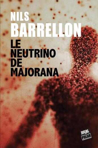 Couverture du livre « Le neutrino de Majorana » de Nils Barrellon aux éditions Jigal