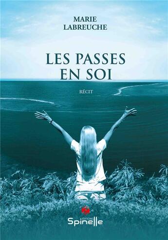 Couverture du livre « Les passes en soi » de Marie Labreuche aux éditions Spinelle