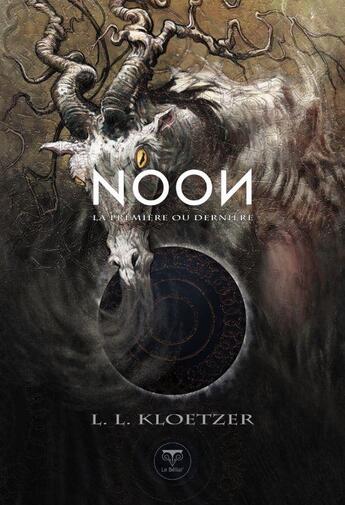 Couverture du livre « Noon t.2 : la première ou dernière » de L. L. Kloetzer aux éditions Le Belial