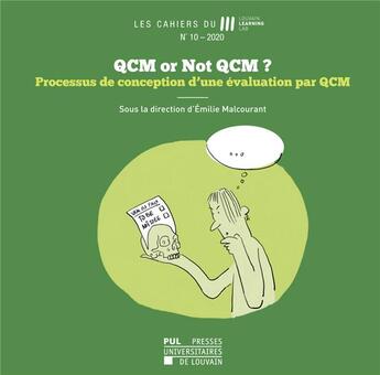 Couverture du livre « Qcm or not qcm ? - processus de conception d'une evaluation par qcm » de Malcourant Emilie aux éditions Pu De Louvain