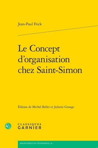 Couverture du livre « Le concept d'organisation chez Saint-Simon » de Jean-Paul Frick aux éditions Classiques Garnier