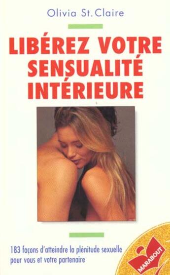 Couverture du livre « Liberez Votre Sensualite Interieure » de Olivia Saint-Claire aux éditions Marabout