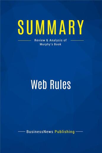 Couverture du livre « Summary: Web Rules (review and analysis of Murphy's Book) » de  aux éditions Business Book Summaries