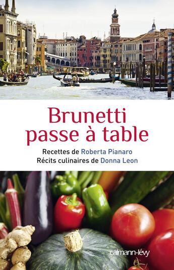 Couverture du livre « Brunetti passe à table » de Donna Leon et Roberta Pianaro aux éditions Calmann-levy