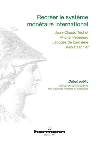 Couverture du livre « Recréer le système monétaire international » de Trichet/Pebereau aux éditions Hermann